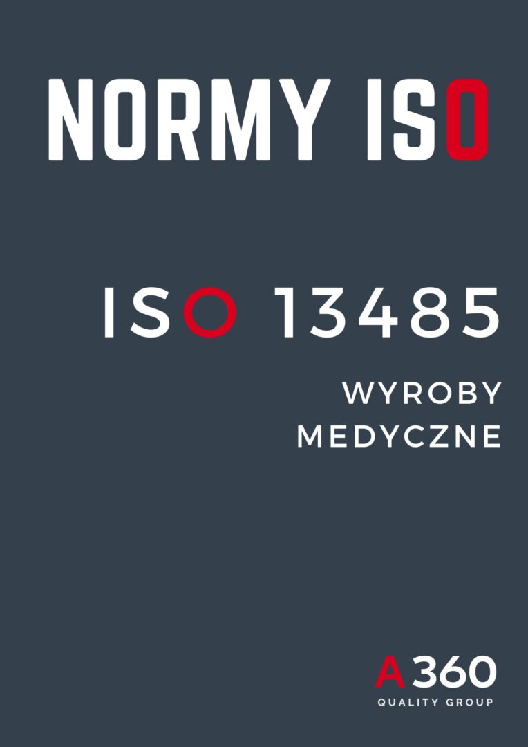 ISO 13485 SYSTEM ZARZĄDZANIA JAKOŚCIĄ WYROBÓW MEDYCZNYCH QUALITY A360