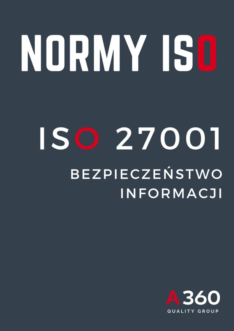 ISO 27001 SYSTEM ZARZĄDZANIA BEZPIECZEŃSTWEM INFORMACJI QUALITY A360