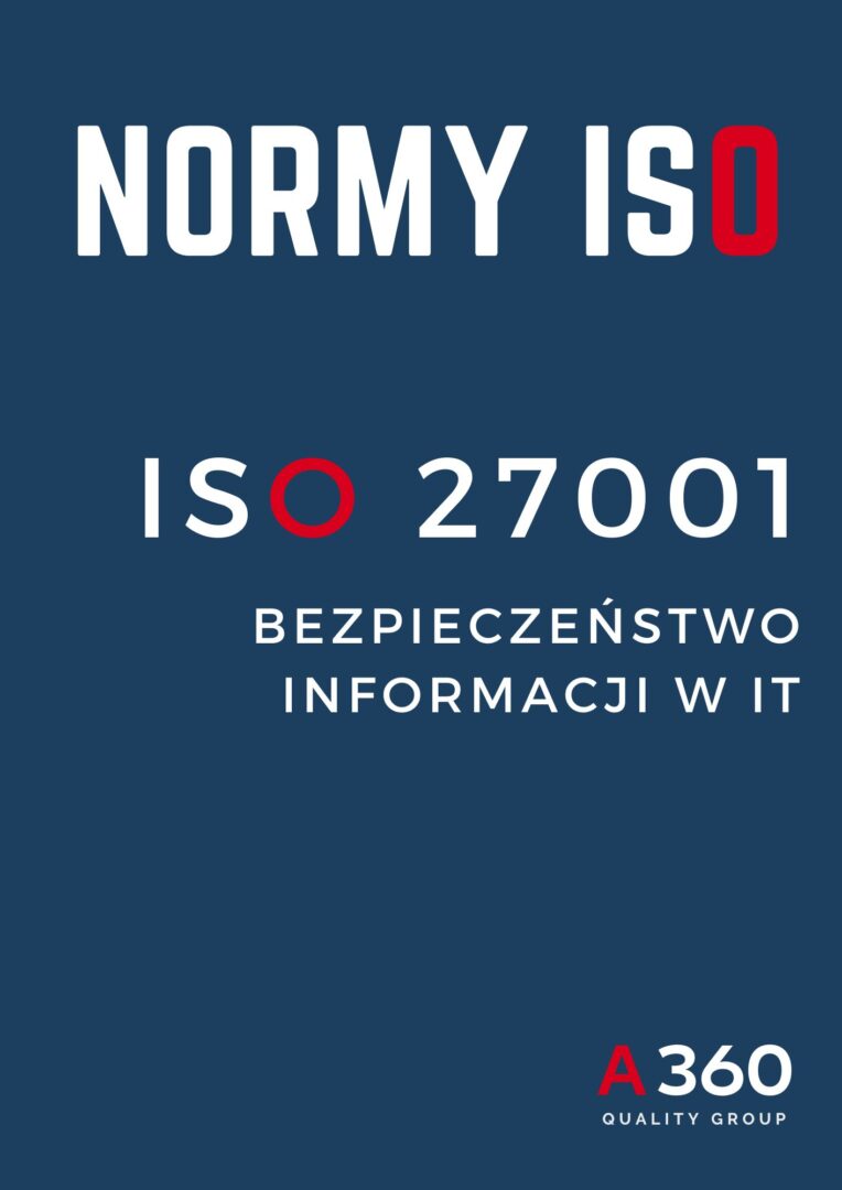 ISO 27001 ZARZĄDZANIE SYSTEMEM BEZPIECZEŃSTWA INFORMACJI W IT QUALITY A360