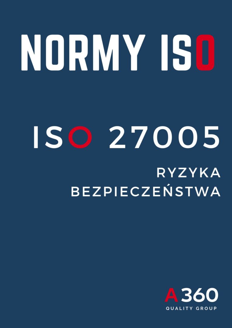 ISO 27005 ZARZĄDZANIE RYZYKIEM BEZPIECZEŃSTWA INFORMACJI W IT QUALITY A360