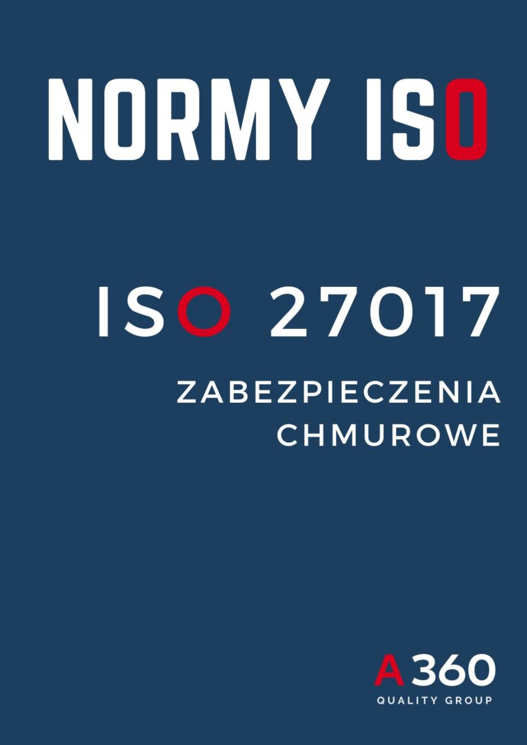 ISO 27017 ZARZĄDZANIE ZABEZPIECZENIAMI W CHMURZE INFORMACJI W IT QUALITY A360