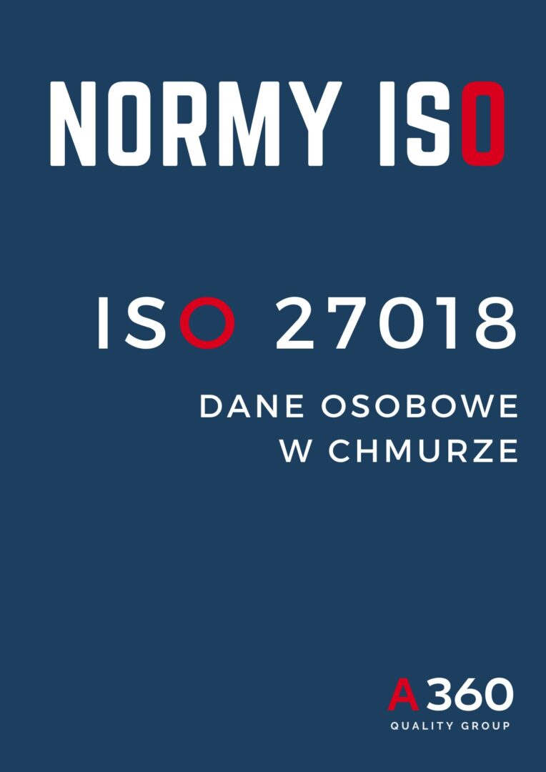 ISO 27018 ZARZĄDZANIE ZABEZPIECZENIAMI BEZPIECZEŃSTWA DANYCH OSOBOWYCH W CHMURZE INFORMACJI W IT QUALITY A360