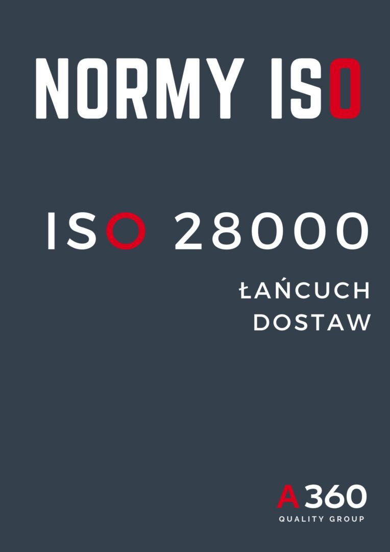 ISO 28000 SYSTEM ZARZĄDZANIA ŁAŃCUCHEM DOSTAW QUALITY A360