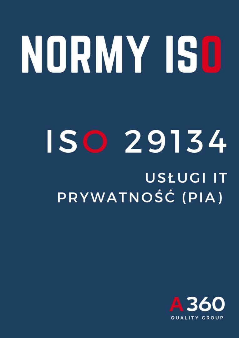 ISO 29134 SYSTEM ZARZĄDZANIA OCENĄ WPŁYWU NA PRYWATNOŚĆ W IT QUALITY A360